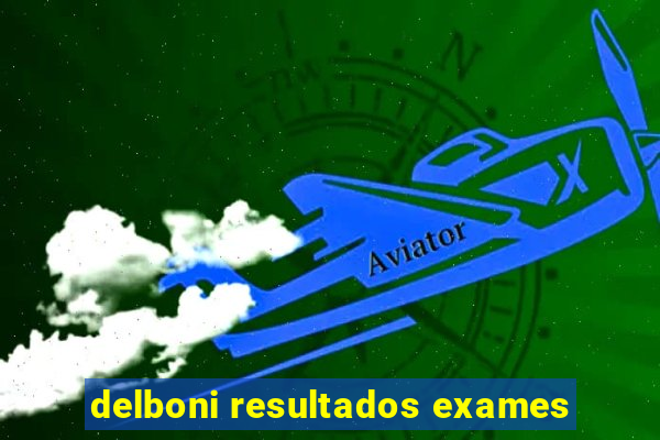 delboni resultados exames